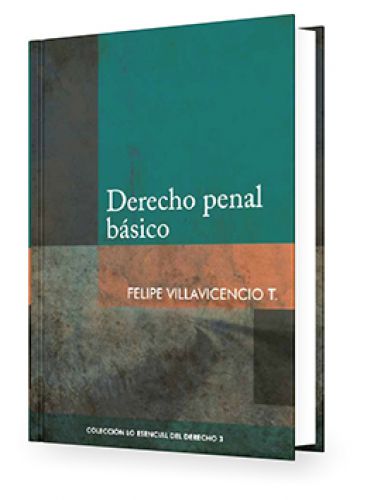 Derecho Penal Básico - Tomo 3 Lo Esenci..